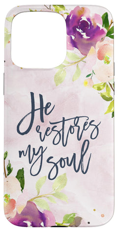 iPhone 15 Pro Max He Restores My Soul - Christian Scripture Bible Verse Psalm Case